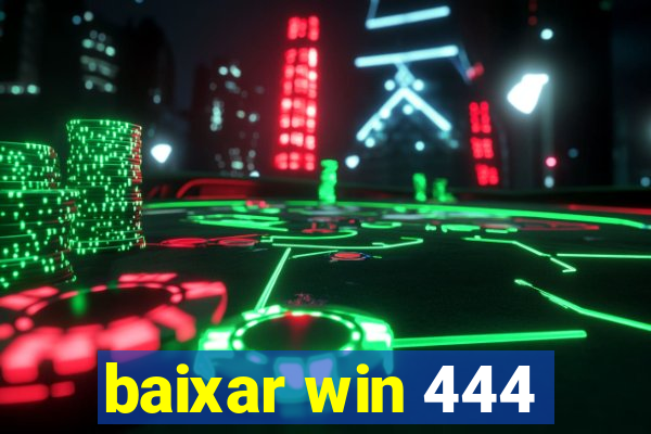 baixar win 444